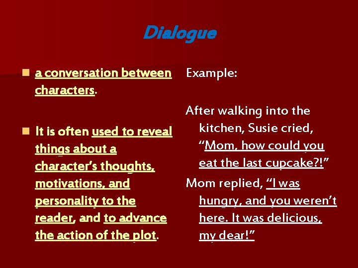 Dialogue a conversation between Example: characters. After walking into the kitchen, Susie cried, n