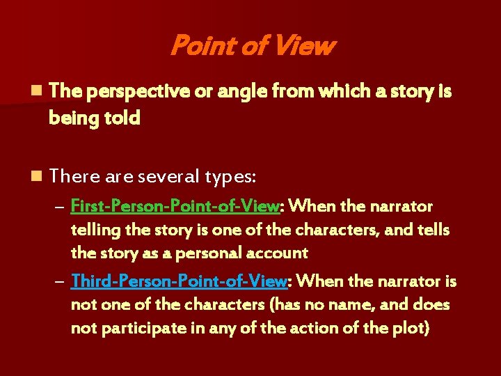 Point of View n The perspective or angle from which a story is being