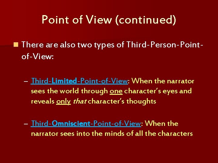 Point of View (continued) n There also two types of Third-Person-Point- of-View: – Third-Limited