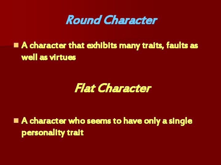 Round Character n A character that exhibits many traits, faults as well as virtues