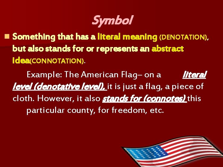 Symbol n Something that has a literal meaning (DENOTATION), but also stands for or