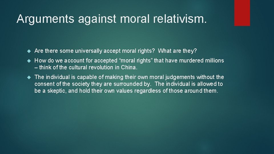 Arguments against moral relativism. Are there some universally accept moral rights? What are they?