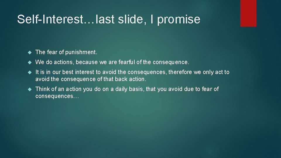 Self-Interest…last slide, I promise The fear of punishment. We do actions, because we are