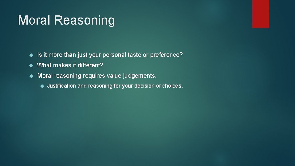 Moral Reasoning Is it more than just your personal taste or preference? What makes
