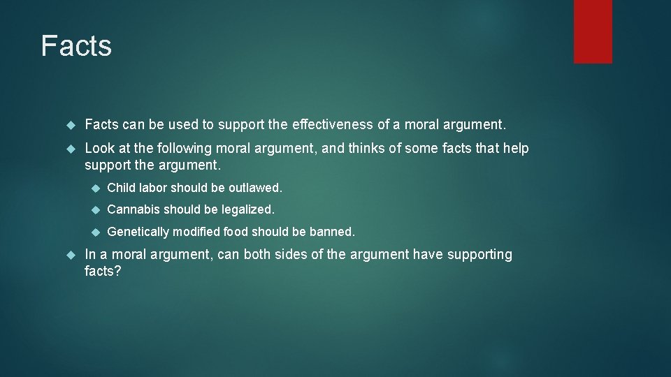 Facts can be used to support the effectiveness of a moral argument. Look at