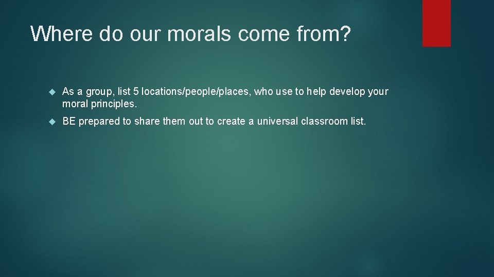 Where do our morals come from? As a group, list 5 locations/people/places, who use
