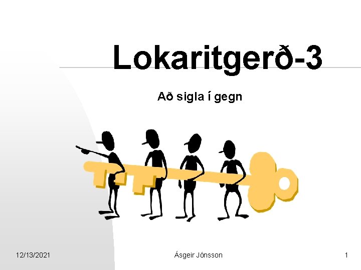 Lokaritgerð-3 Að sigla í gegn 12/13/2021 Ásgeir Jónsson 1 