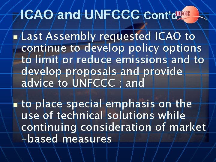 ICAO and UNFCCC Cont’d n n Last Assembly requested ICAO to continue to develop