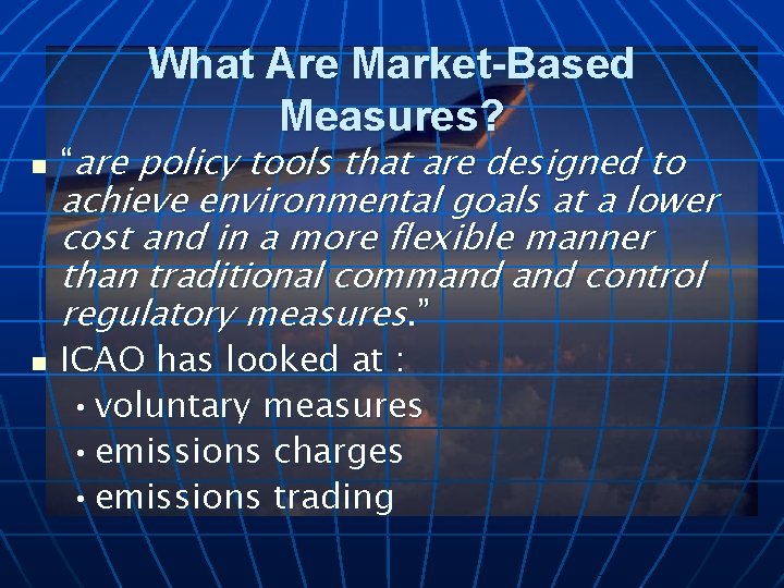 What Are Market-Based Measures? n n “are policy tools that are designed to achieve