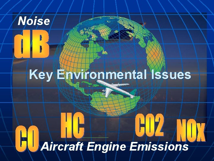Noise Key Environmental Issues Aircraft Engine Emissions 