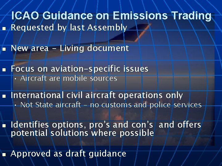 ICAO Guidance on Emissions Trading n Requested by last Assembly n New area -