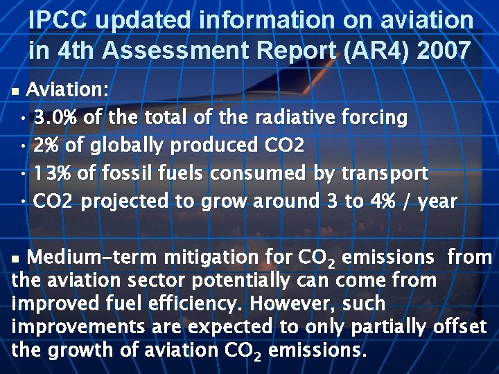 IPCC updated information on aviation in 4 th Assessment Report (AR 4) 2007 Aviation: