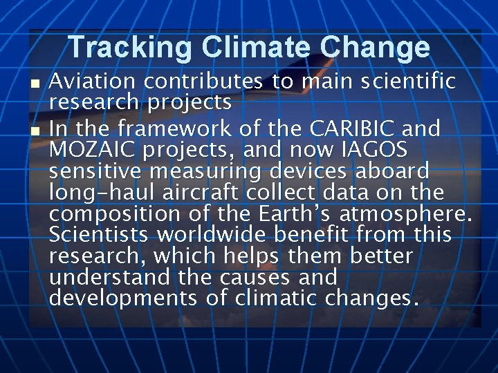 Tracking Climate Change n n Aviation contributes to main scientific research projects In the