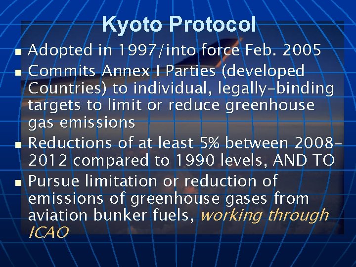 Kyoto Protocol n n Adopted in 1997/into force Feb. 2005 Commits Annex I Parties