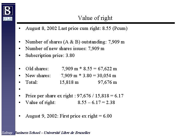 Value of right • August 8, 2002 Last price cum right: 8. 55 (Pcum)