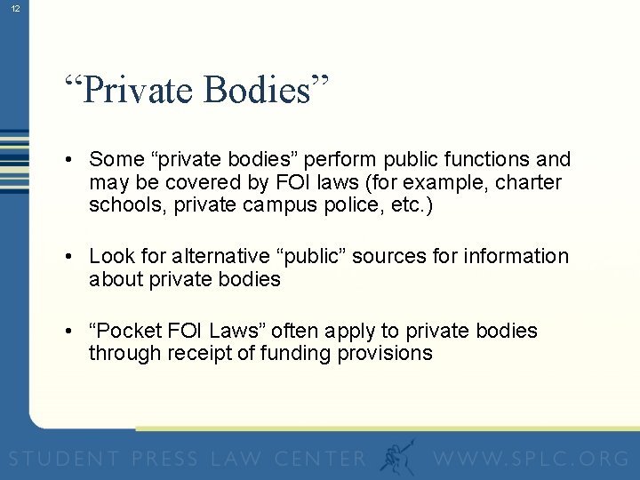 12 “Private Bodies” • Some “private bodies” perform public functions and may be covered