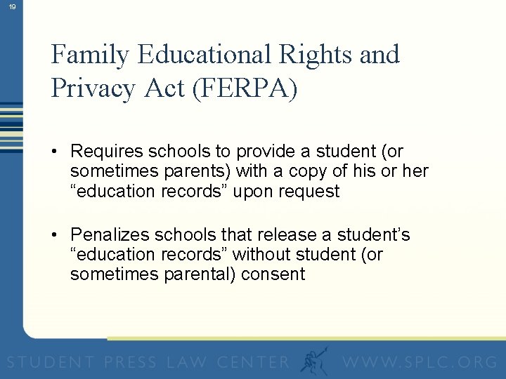 19 Family Educational Rights and Privacy Act (FERPA) • Requires schools to provide a