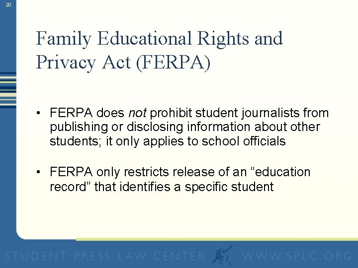 20 Family Educational Rights and Privacy Act (FERPA) • FERPA does not prohibit student