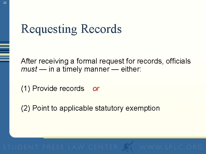 23 Requesting Records After receiving a formal request for records, officials must — in