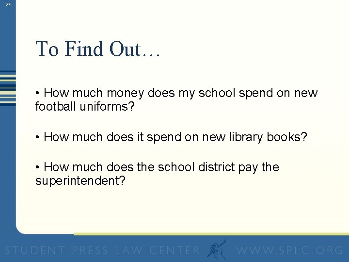 27 To Find Out… • How much money does my school spend on new