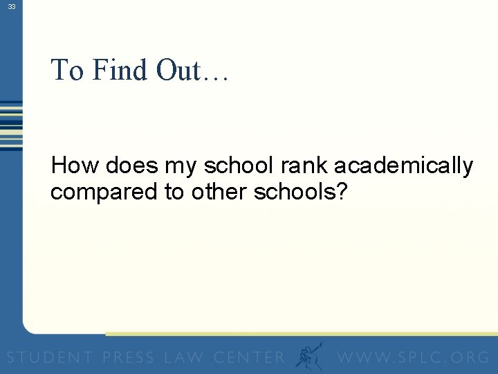 33 To Find Out… How does my school rank academically compared to other schools?