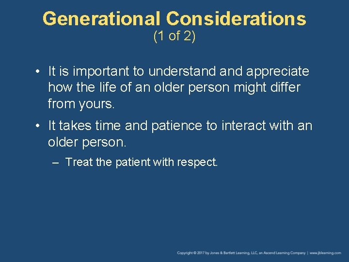 Generational Considerations (1 of 2) • It is important to understand appreciate how the