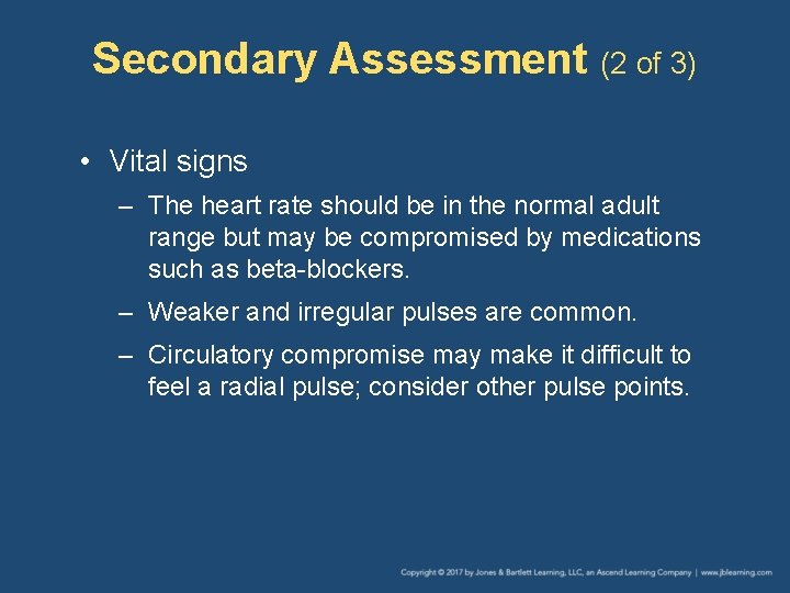 Secondary Assessment (2 of 3) • Vital signs – The heart rate should be