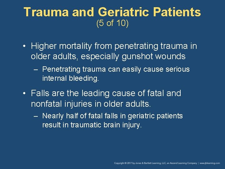 Trauma and Geriatric Patients (5 of 10) • Higher mortality from penetrating trauma in Trauma and Geriatric Patients (5 of 10) • Higher mortality from penetrating trauma in