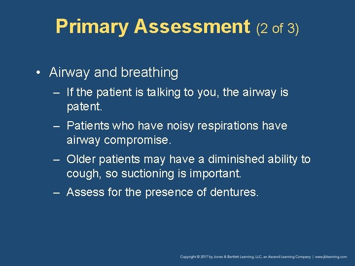 Primary Assessment (2 of 3) • Airway and breathing – If the patient is