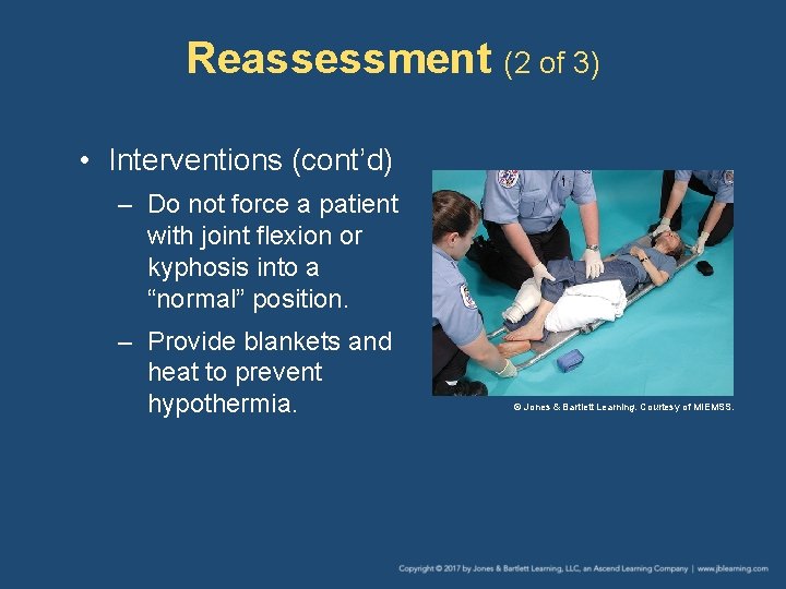 Reassessment (2 of 3) • Interventions (cont’d) – Do not force a patient with