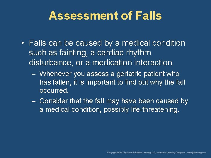 Assessment of Falls • Falls can be caused by a medical condition such as