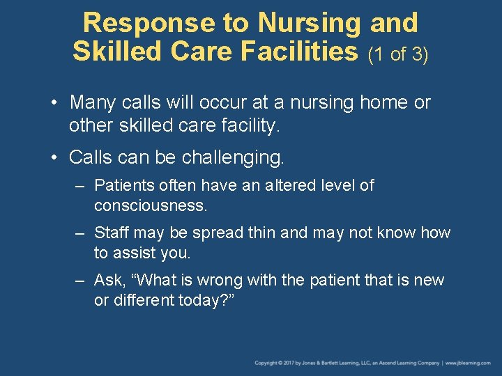 Response to Nursing and Skilled Care Facilities (1 of 3) • Many calls will