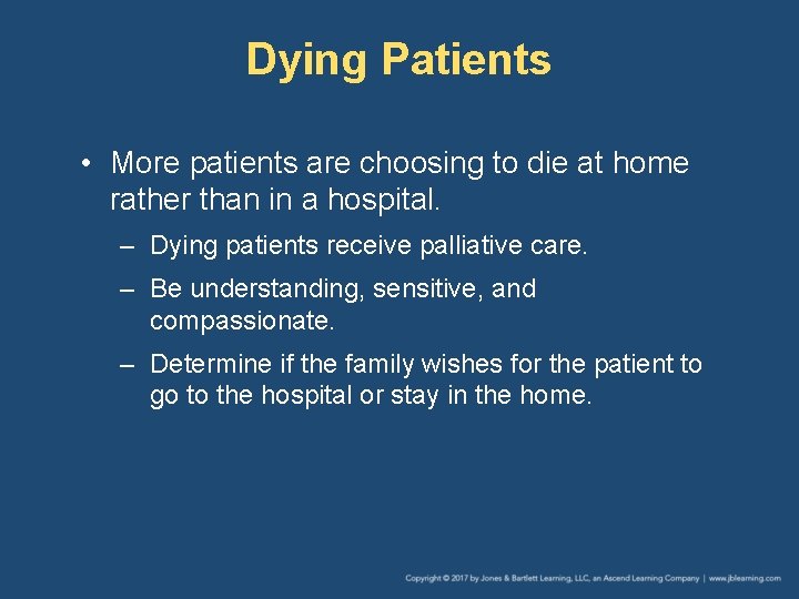 Dying Patients • More patients are choosing to die at home rather than in