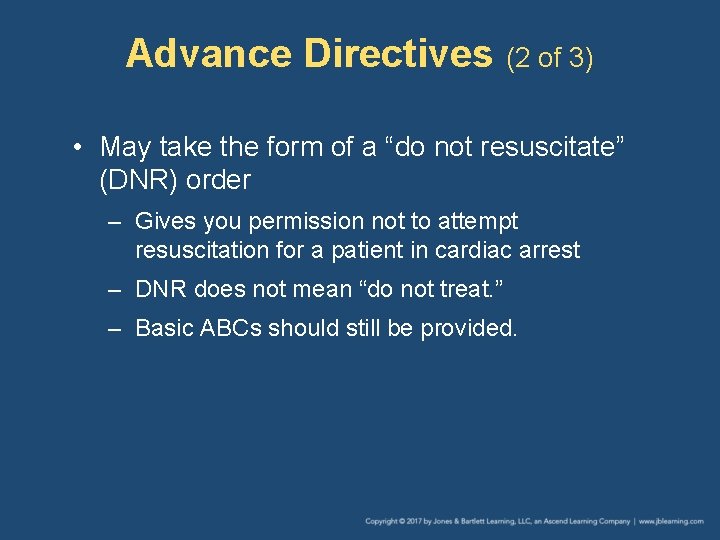 Advance Directives (2 of 3) • May take the form of a “do not