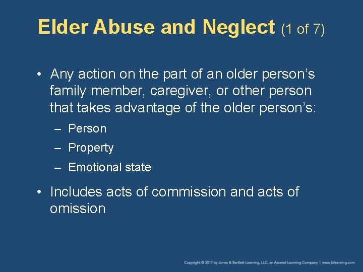 Elder Abuse and Neglect (1 of 7) • Any action on the part of