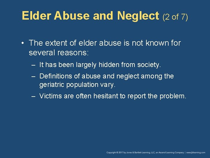 Elder Abuse and Neglect (2 of 7) • The extent of elder abuse is