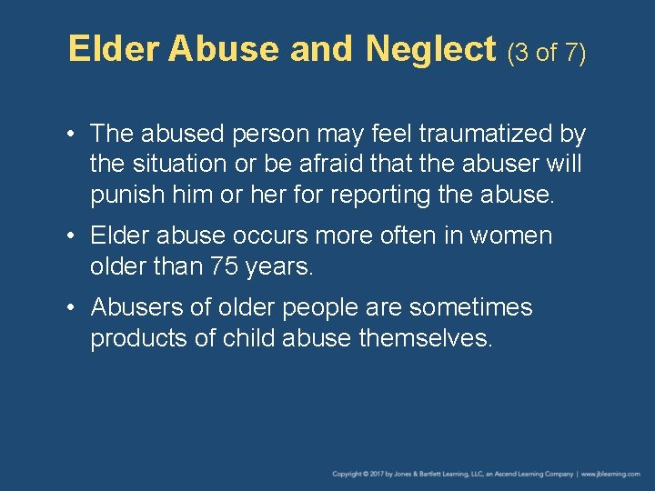 Elder Abuse and Neglect (3 of 7) • The abused person may feel traumatized