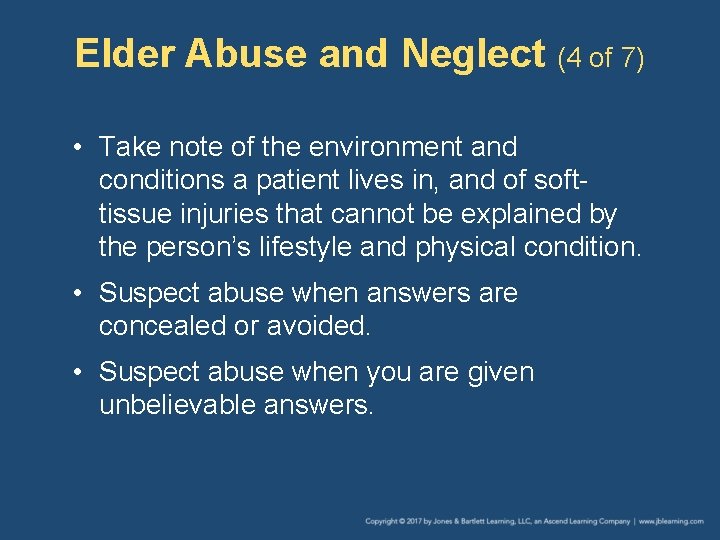 Elder Abuse and Neglect (4 of 7) • Take note of the environment and