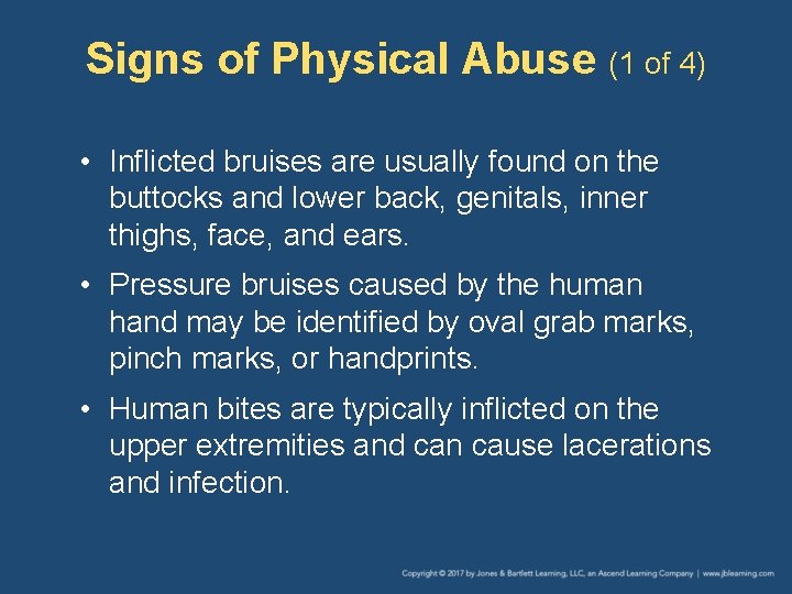 Signs of Physical Abuse (1 of 4) • Inflicted bruises are usually found on