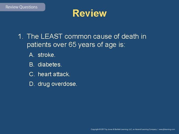 Review 1. The LEAST common cause of death in patients over 65 years of