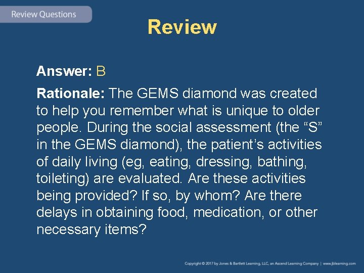 Review Answer: B Rationale: The GEMS diamond was created to help you remember what