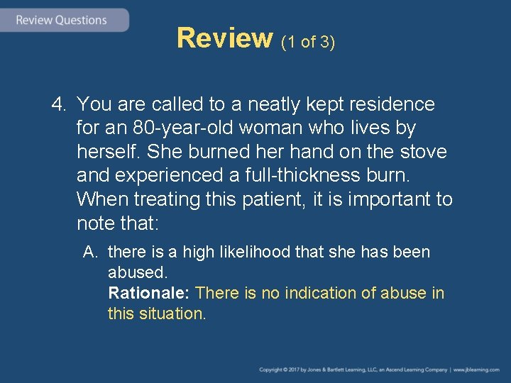 Review (1 of 3) 4. You are called to a neatly kept residence for