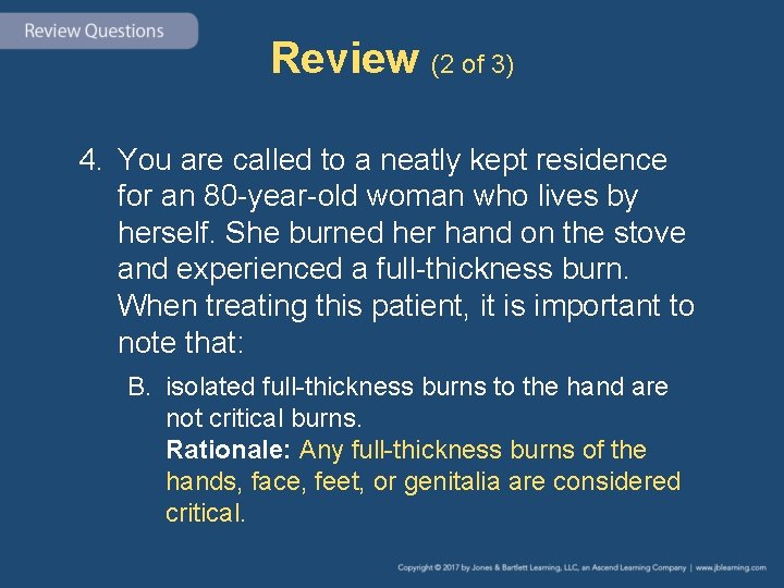 Review (2 of 3) 4. You are called to a neatly kept residence for