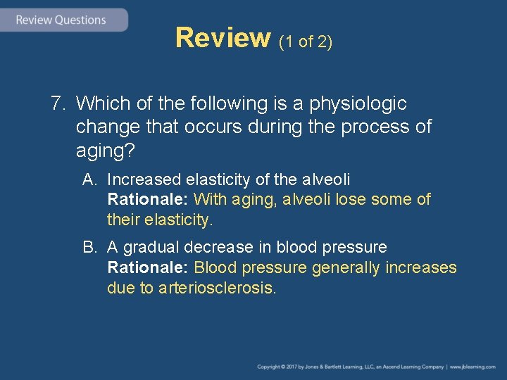 Review (1 of 2) 7. Which of the following is a physiologic change that