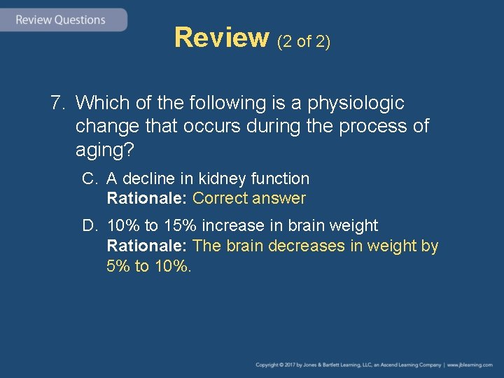 Review (2 of 2) 7. Which of the following is a physiologic change that