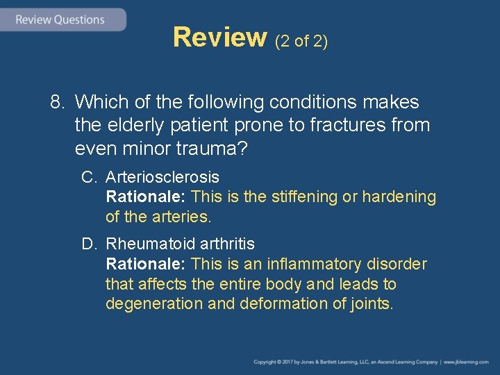 Review (2 of 2) 8. Which of the following conditions makes the elderly patient