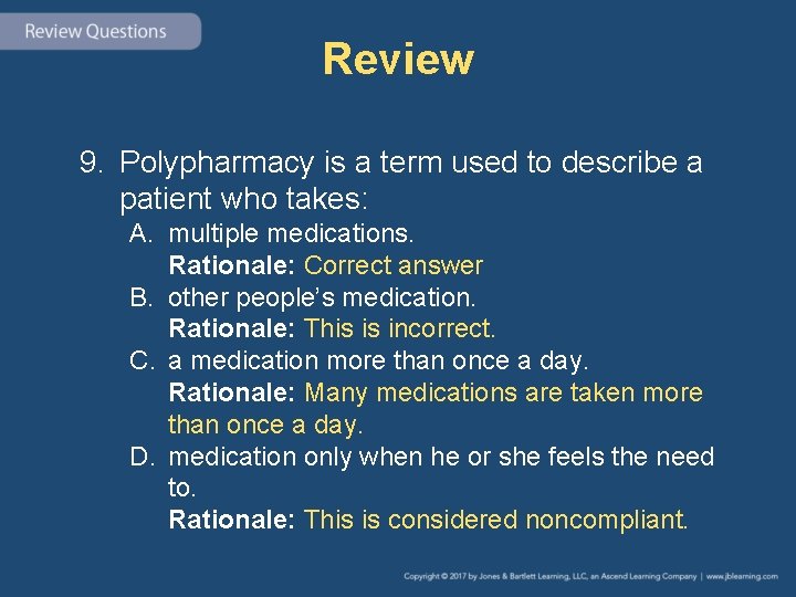 Review 9. Polypharmacy is a term used to describe a patient who takes: A.