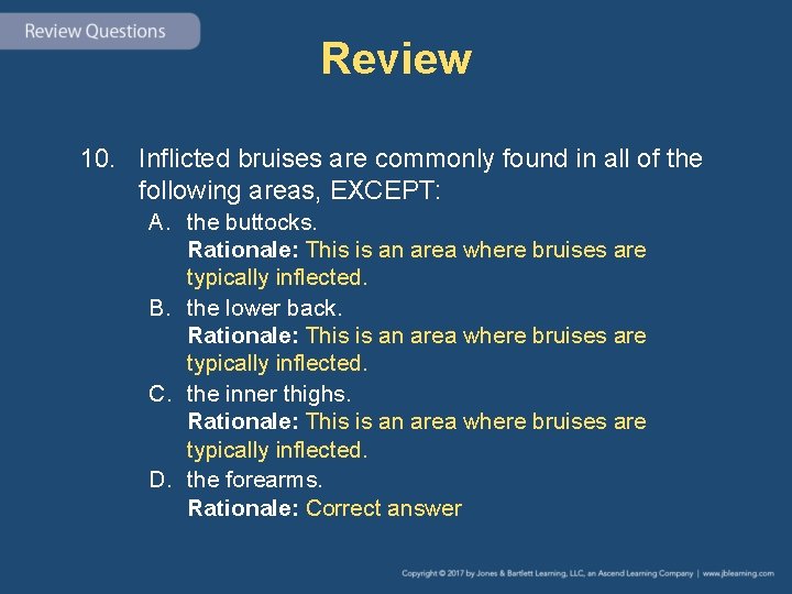 Review 10. Inflicted bruises are commonly found in all of the following areas, EXCEPT: