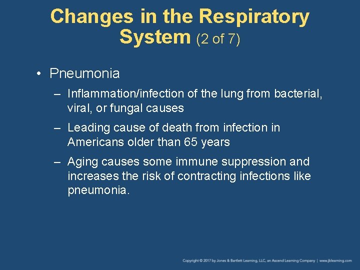 Changes in the Respiratory System (2 of 7) • Pneumonia – Inflammation/infection of the