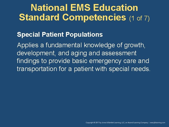 National EMS Education Standard Competencies (1 of 7) Special Patient Populations Applies a fundamental